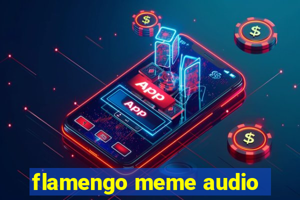 flamengo meme audio